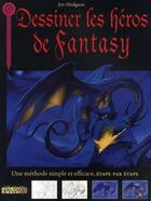 Couverture du livre « Dessiner les héros de fantasy ; une méthode simple et efficace, étape par étape » de Hodgson Jon aux éditions Pre Aux Clercs
