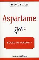 Couverture du livre « Aspartame ; le goût qui tue » de Sylvie Simon aux éditions Guy Trédaniel
