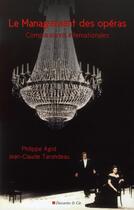 Couverture du livre « Le management des opéras ; comparaisons internationales » de Jean-Claude Tarondeau et Philippe Agid aux éditions Descartes & Cie