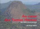 Couverture du livre « Au coeur des Tumuc Humac » de Daniel Saint-Jean et Eric Pellet aux éditions Ibis Rouge