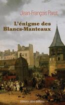 Couverture du livre « Les enquêtes de Nicolas Le Floch Tome 1 : l'énigme des Blancs-Manteaux » de Jean-Francois Parot aux éditions Libra Diffusio