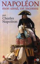 Couverture du livre « Napoléon ; mon aïeul, cet inconnu » de Charles Napoleon aux éditions Xo