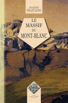 Couverture du livre « Le massif du Mont-Blanc » de Eugène-Emmanuel Viollet-Le-Duc aux éditions Editions Des Regionalismes