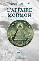 Couverture du livre « L'affaire Mormon ; enquête dans le monde secret des généalogistes américains » de Franck Gordon aux éditions Francois Baudez