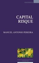 Couverture du livre « Capital risque » de Manuel Antonio Pereira aux éditions Espaces 34