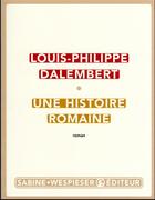 Couverture du livre « Une histoire romaine » de Louis-Philippe Dalembert aux éditions Sabine Wespieser