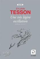 Couverture du livre « Une très légère oscillation » de Sylvain Tesson aux éditions Editions De La Loupe