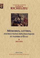 Couverture du livre « Mémoires, lettres, instructions diplomatiques et papiers d'Etat t.2 ; 1611-1614 » de Richelieu aux éditions Paleo