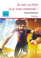 Couverture du livre « Je suis cycliste et je vous emmerde ! » de Blanchard Tristan aux éditions Coetquen