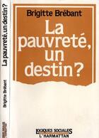 Couverture du livre « La pauvrete un destin » de Brebant aux éditions L'harmattan