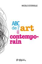Couverture du livre « ABC de l'art dit contemporain » de Nicole Esterolle aux éditions Jean-cyrille Godefroy
