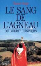 Couverture du livre « Le sang de l'agneau ou guerit l'univers » de  aux éditions Jubile