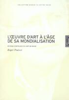 Couverture du livre « L' oeuvre d'art a l'age de la mondialisation » de Roger Pouivet aux éditions Lettre Volee