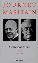 Couverture du livre « Correspondance Journet-Maritain Tome 5 ; 1958-1964 » de Jacques Maritain et Charles Journet aux éditions Saint Augustin