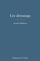 Couverture du livre « Les dressings » de Annik Mahaim aux éditions Éditions De L'aire
