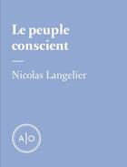 Couverture du livre « Le peuple conscient » de Nicolas Langelier aux éditions Atelier 10
