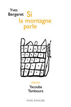 Couverture du livre « Si la montagne parle » de Yacouba Tamboura et Yves Bergeret aux éditions Voix D'encre