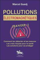 Couverture du livre « Pollutions électro-magnétiques : danger ! » de Marcel Guedj aux éditions Chariot D'or