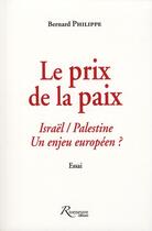 Couverture du livre « Le prix de la paix ; Israël/Palestine un enjeu européen ? » de Bernard Philippe aux éditions Riveneuve