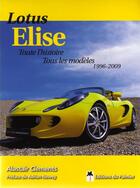 Couverture du livre « Lotus Elise ; toute l'histoire, tous les modèles ; 1996 - 2009 » de Alastair Clements aux éditions Editions Du Palmier