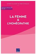 Couverture du livre « La femme et l'homéopathie ; gynécologie et obstétrique » de Martine Tassone et Martine Maisonneuve et Maryvonne Nadaud aux éditions Cedh