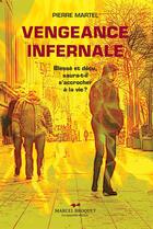 Couverture du livre « Vengeance infernale » de Pierre Martel aux éditions Editions Marcel Broquet