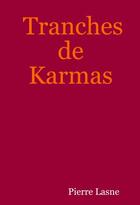 Couverture du livre « Tranches De Karmas » de Pierre Lasne aux éditions De La Mouette