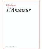 Couverture du livre « L'amateur » de Jerome Pernoo aux éditions Le Fond Des Coulisses