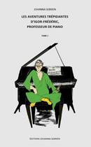Couverture du livre « Les aventures trépidantes d'Igor-Frédéric, professeur de piano t.1 » de Johanna Sebrien aux éditions Johanna Sebrien