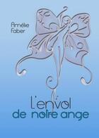 Couverture du livre « L'envol de notre ange » de Amelie Faber aux éditions Amelie Faber