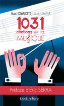 Couverture du livre « 1031 citations sur la musique » de Marc Kowalczyk et Muriel Lamour aux éditions L'octanphare