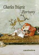 Couverture du livre « Fortuny » de Yriarte Charles aux éditions Casimiro