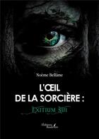 Couverture du livre « L'oeil de la sorcière : Exitium Sui » de Noeme Bellame aux éditions Baudelaire