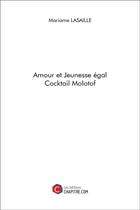 Couverture du livre « Amour et jeunesse égal cocktail molotof » de Mariame Lasaille aux éditions Chapitre.com