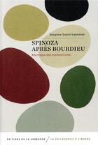 Couverture du livre « Spinoza après Bourdieu ; politique des dispositions » de Jacques-Louis Lantoine aux éditions Editions De La Sorbonne