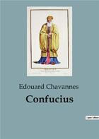 Couverture du livre « Confucius » de Edouard Chavannes aux éditions Shs Editions