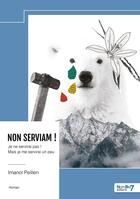 Couverture du livre « Non serviam ! » de Imanol Peillen aux éditions Nombre 7