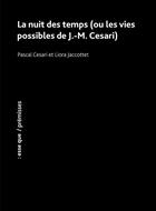 Couverture du livre « La nuit des temps (ou les vies possibles de J.-M. Cesari) » de Pascal Cesari et Liora Jaccottet aux éditions Esse Que