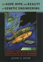 Couverture du livre « The Hope, Hype, and Reality of Genetic Engineering: Remarkable Stories » de Avise John C aux éditions Oxford University Press Usa