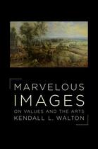 Couverture du livre « Marvelous Images: On Values and the Arts » de Walton Kendall aux éditions Oxford University Press Usa