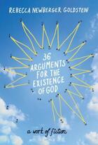 Couverture du livre « 36 Arguments for the Existence of God ; A Work of Fiction » de Rebecca Goldstein aux éditions Atlantic Books