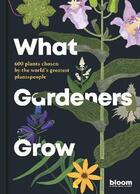 Couverture du livre « What gardeners grow » de Bloom aux éditions Frances Lincoln