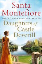 Couverture du livre « DAUGHTERS OF CASTLE DEVERILL » de Santa Montefiore aux éditions Simon & Schuster