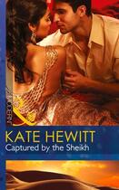 Couverture du livre « Captured by the Sheikh (Mills & Boon Modern) (Rivals to the Crown of K » de Kate Hewitt aux éditions Mills & Boon Series