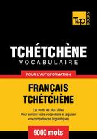 Couverture du livre « Vocabulaire Français-Tchétchène pour l'autoformation - 9000 mots » de Andrey Taranov aux éditions T&p Books