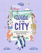 Couverture du livre « Wild in the city (édition 2019) » de Collectif Lonely Planet aux éditions Lonely Planet France