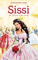 Couverture du livre « Sissi Tome 4 ; la fiancée de Bad Ischl » de Christine Feret-Fleury aux éditions Hachette Romans