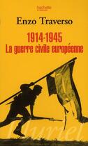 Couverture du livre « 1914-1945 ; la guerre civile européenne » de Enzo Traverso aux éditions Pluriel