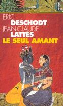 Couverture du livre « Le seul amant » de Deschodt/Lattes aux éditions Points