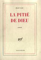 Couverture du livre « La pitié de Dieu » de Jean Cau aux éditions Gallimard